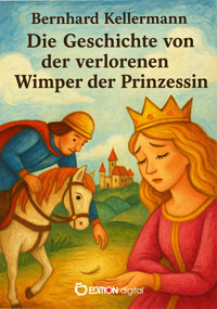 Die Geschichte von der verlorenen Wimper der Prinzessin - Bernhard Kellermann - E-Book