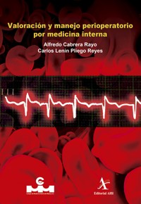 Valoración y manejo perioperatorio por medicina interna - Alfredo Cabrera Rayo - E-Book