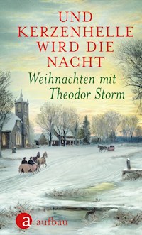 Und kerzenhelle wird die Nacht - Theodor Storm - E-Book