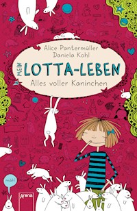 Mein Lotta-Leben (1). Alles voller Kaninchen - Alice Pantermüller - E-Book
