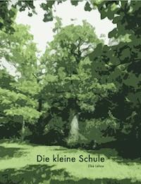 Die kleine Schule - Elke Lehne - E-Book