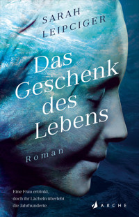 Das Geschenk des Lebens - Sarah Leipciger - E-Book
