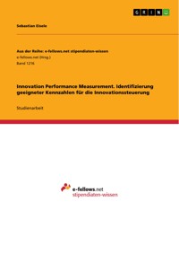 Innovation Performance Measurement. Identifizierung geeigneter Kennzahlen  für die Innovationssteuerung - Sebastian Eisele - E-Book