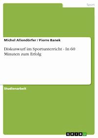 Diskuswurf im Sportunterricht - In 60 Minuten zum Erfolg - Michel Allendörfer - E-Book