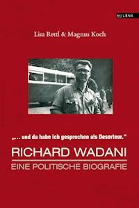 Richard Wadani. Eine politische Biografie - Lisa Rettl - E-Book