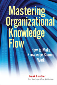 Mastering Organizational Knowledge Flow - Frank Leistner - E-Book