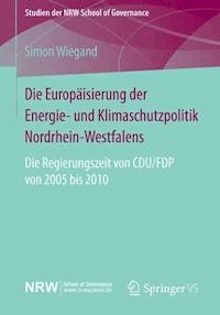 Die Europäisierung der Energie- und Klimaschutzpolitik Nordrhein-Westfalens - Simon Wiegand - E-Book