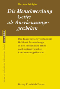 Die Menschwerdung Gottes als Anerkennungsgeschehen - Markus Adolphs - E-Book