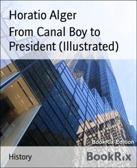 From Canal Boy to President (Illustrated) - Horatio Alger - E-Book