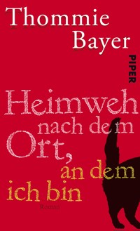 Heimweh nach dem Ort, an dem ich bin - Thommie Bayer - E-Book