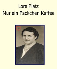 Nur ein Päckchen Kaffee - Lore Platz - E-Book