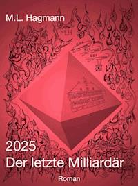 2025 Der letzte Milliardär - M.L. Hagmann - E-Book