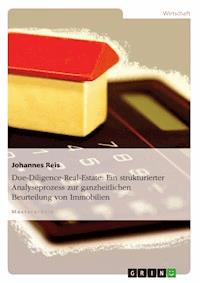 Due-Diligence-Real-Estate. Ein strukturierter Analyseprozess zur ganzheitlichen Beurteilung von Immobilien - Johannes Reis - E-Book