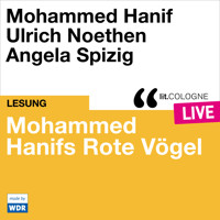 Mohammed Hanifs Rote Vögel - lit.COLOGNE live (Ungekürzt) - Mohammed Hanif - Hörbuch