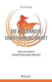 Die Heldenreise einer Führungskraft - Patrick Freudiger - E-Book