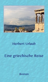 Eine griechische Reise - Herbert Dr. Urlaub - E-Book