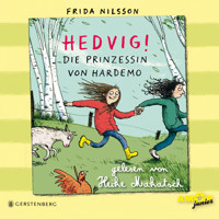 Die Prinzessin von Hardemo - Hedvig!, Band 3 (ungekürzt) - Frida Nilsson - Hörbuch