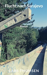 Flucht nach Sarajevo - Lars Thomsen - E-Book