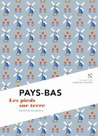 Pays-Bas : Les pieds sur terre - L'Âme des peuples - E-Book