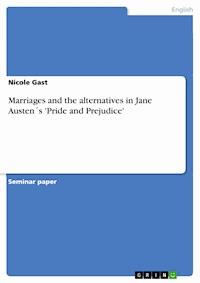 Marriages and the alternatives in Jane Austen´s 'Pride and Prejudice' - Nicole Gast - E-Book