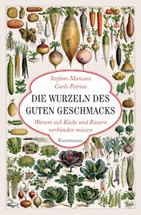 Die Wurzeln des guten Geschmacks - Stefano Mancuso - E-Book