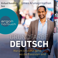 Grundfarbe Deutsch - Warum ich dahin gehe, wo die Rassisten sind (Ungekürzte Lesung) - Umes Arunagirinathan - Hörbuch