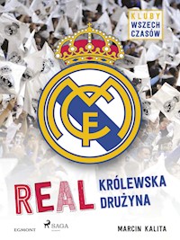 Real - Królewska drużyna - Marcin Kalita - E-Book
