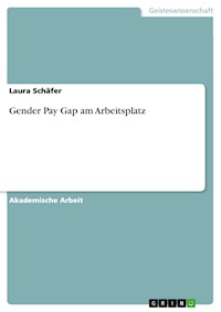 Gender Pay Gap am Arbeitsplatz - Laura Schäfer - E-Book