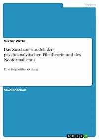 Das Zuschauermodell der psychoanalytischen Filmtheorie und des Neoformalismus - Viktor Witte - E-Book