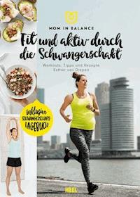 Mom in Balance - Fit und aktiv durch die Schwangerschaft - Esther van Diepen - E-Book