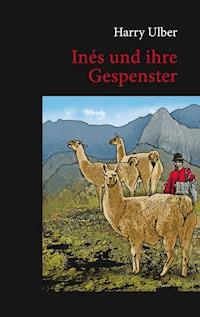 Inés und ihre Gespenster - Harry Ulber - E-Book
