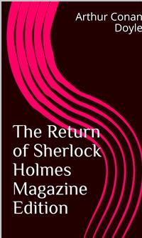 The Return of Sherlock Holmes Magazine Edition - Arthur Conan Doyle - E-Book