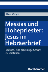 Messias und Hohepriester: Jesus im Hebräerbrief - Klaus Wengst - E-Book
