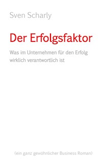 Der Erfolgsfaktor - Sven Scharly - E-Book