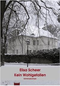 Kein Wohlgefallen - Elisa Scheer - E-Book