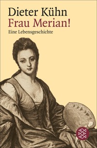 Frau Merian! - Dieter Kühn - E-Book
