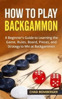 How to Play Backgammon - Chad Bomberger - E-Book