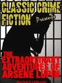 The Extraordinary Adventures Of Arsene Lupin - Leblanc Maurice - E-Book