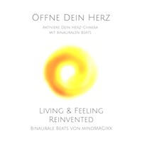 Öffne Dein Herz: Aktiviere Dein Herz-Chakra mit binauralen Beats - Patrick Lynen - Hörbuch