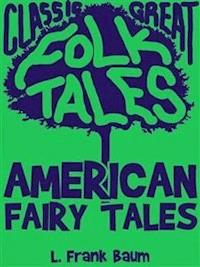 American Fairy Tales - L. Frank Baum - E-Book