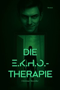 Die E.K.H.O.-Therapie - Christian Brondke - E-Book