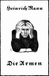 Die Armen: Ein Roman - Heinrich, Mann - kostenlos E-Book