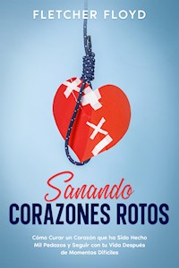 Sanando Corazones Rotos - Fletcher Floyd - E-Book