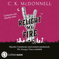Relight My Fire - The Stranger Times, Teil 4 (Gekürzt) - C. K. McDonnell - Hörbuch