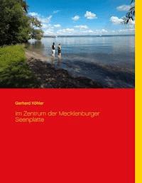 Im Zentrum der Mecklenburger Seenplatte - Gerhard Köhler - E-Book