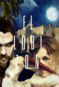 El Lobizón (Hermanos de Casta I) - Larisa Álvarez Freer - E-Book