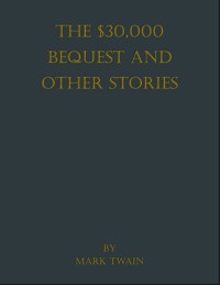 The $30,000 Bequest and Other Stories - Mark Twain - E-Book