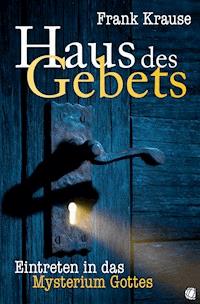 Haus des Gebets - Frank Krause - E-Book