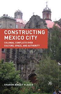 Constructing Mexico City - S. Glasco - E-Book