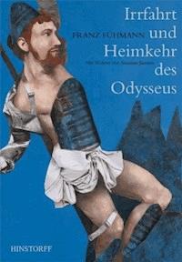 Irrfahrt und Heimkehr des Odysseus - Franz Fühmann - E-Book